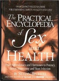 Image of The Practical Encyclopedia of Sex and Health: From Aphrodisiacs and Hormones to Potency, Stress, Vasectomy and Yeast Infection