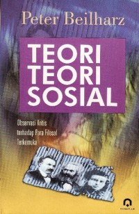 Image of Teori-teori Sosial: Observasi Kritis Terhadap Para Filosof Terkemuka