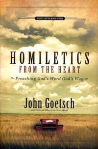 Image of Homiletics From The Heart: Preaching God's Word God's Way
