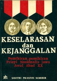 Image of Keselarasan dan Kejanggalan: Pemikiran-pemikiran Priayi Nasionalis Jawa Awal Abad XX