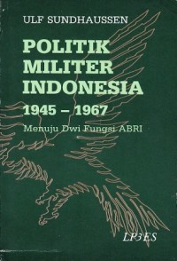 Image of Politik Militer Indonesia 1945-1967: Menuju Dwi Fungsi ABRI