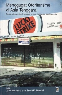 Image of Menggugat Otoriterisme di asia Tenggara: Perbandingan dan Pertautan Antara Indonesia dan Malaysia