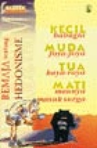 Image of Kecil Bahagia, Muda Foya-foya, Tua Kaya-raya, Mati Maunya Masuk Surga