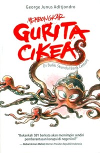 Image of Membongkar Gurita Cikeas Di Balik Skandal Bank Century