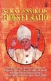 Image of Surat Ensiklik Fides et Ratio Dari Yohanes Paulus II Kepada Para Uskup Gereja Katolik Tentang Hubungan Antara Iman Kepercayaan dan Akal Budi