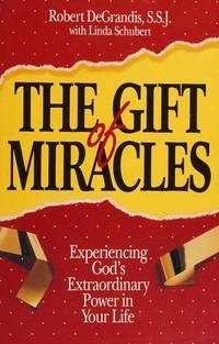 Image of The Gift and Miracles : Experiencing God's Extraordinary Power in Your Life