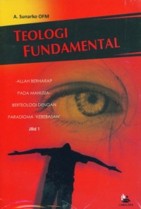 Image of Teologi Fundamental: Allah Berharap pada Manusia Berteologi dengan Paradigma Kebebasan Jilid 1