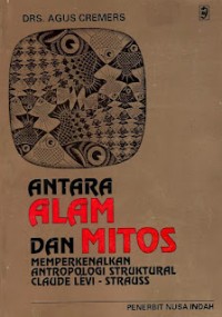 Image of Antara Alam dan Mitos: Memperkenalkan Antropologi Struktural Claude Levi - Strauss