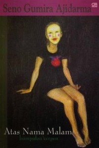 Image of Atas Nama Malam: Kumpulan Cerpen