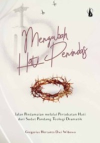 Image of Mengubah Hati Penindas: Jalan Perdamaian Melalui Pertobatan Hati dari Sudut Pandang Teologi Dramatik