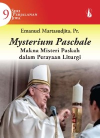 Image of Mysterium Paschale = Makna Misteri Paskah Dalam Perayaan Liturgi. Seri Perjalanan Jiwa 9