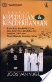 Image of Dengan Kepedulian dan Kesederhanaan; Frater-frater Bunda Hati Kudus Pada Tahun-tahun Perubahan dan Peralihan, 1965-2000 Negeri Belanda, Indonesia, Kenya