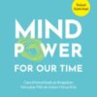 Image of Mind Power For Our Time = Cara Memanfaatkan Keajaiban Kekuatan Pikiran Dalam Hidup Kita