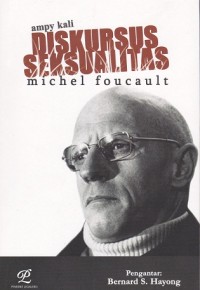 Image of Diskursus Seksualitas Michel Foucault : Analisis Wacana Sekualitas Masyarakat Postmodern Seturut Kajian Historis-Filosofis Michel FaucaultMichel Faucault