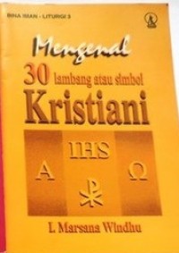 Image of Bina Iman-Liturgi 3: Mengenal 30 Lambang Atau Simbol Kristiani