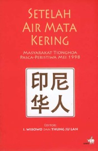 Image of Setelah Air Mata Kering: Masyarakat Tionghoa Pasca-Peristiwa Mei 1998