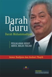 Image of Darah Guru: Darah Muhammadiyah. Perjalanan Hidup Abdul Malik Fadjar