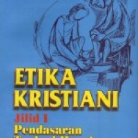 Image of Etika Kristiani Jilid 1: Pendasaran Teologi Moral