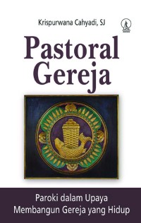 Image of Pastoral Gereja: Paroki Dalam Upaya Membangun Gereja Yang Hidup