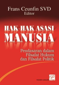 Image of Hak-hak Asasi Manusia: Pendasaran dalam Filsafat Hukum dan Filsafat Politik (Jilid 1)
