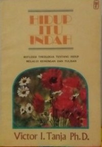 Image of Hidup Itu Indah: Refleksi Theologia Tentang Hidup Melalui Renungan dan Tulisan