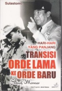 Image of Hari-hari Yang Panjang: Transisi Orde Lama Ke Orde Baru. Sebuah Memoar