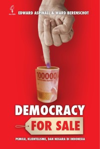 Image of Democracy For Sale = Pemilu, Klientelisme, dan Negara Di Indonesia