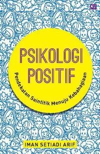 Image of Psikologi Positif : Pendekatan Saintifik Menuju Kebahagiaan