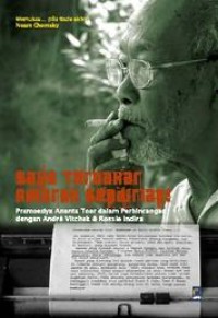 Image of Saya Terbakar Amarah Sendirian!: Pramoedya Ananta Toer dalam Perbincangan dengan Andre Vltchek dan Rossie Indira