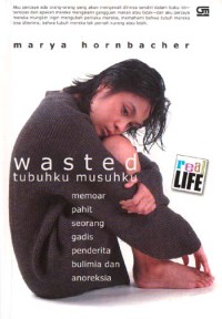 Image of Wasted: A Memoir Of Anorexia and Bulimia = Wasted Tubuhku Musuhku: Memoar Pahit Seorang Gadis Penderita Bulimia dan Anoreksia