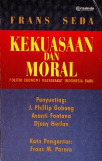 Image of Kekuasaan dan Moral: Politik Ekonomi Masyarakat Indonesia Baru