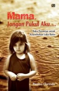 Image of Mama Jangan Pukul Aku: Buku Penuntun Kesembuhan Luka Batin