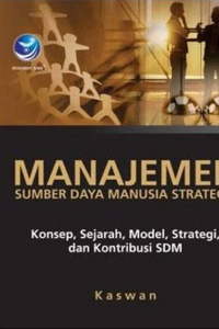 Image of Manajemen Sumber Daya Manusia Strategis: Konsep, Sejarah, Model, Strategi, dan Kontribusi SDM
