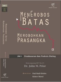 Image of Menerobos Batas Merobohkan Prasangka Jilid 1: Pendasaran dan Praksis Dialog