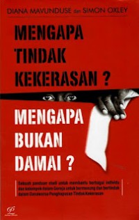 Image of Mengapa Tindak Kekerasan? Mengapa Bukan Damai?