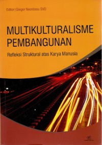 Image of Multikulturalisme Pembangunan: Refleksi Struktural Atas Karya Manusia