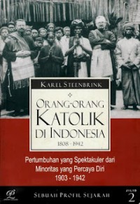 Image of Orang-orang Katolik di Indonesia 1808 - 1942 Jilid 2: Pertumbuhan yang Spektakuler dari Minoritas yang Percaya Diri 1903 -1942