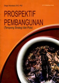 Image of Prospektif Pembangunan Dalam Refleksi dan Kajian (Teropong Strategi dan Pola)