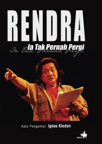Image of Rendra: Ia Tak Pernah Pergi