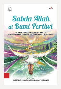 Image of Sabda Allah di Bumi Pertiwi: Sejarah Lembaga Biblika Indonesia & Panorama Kerasulan Kitab Suci Gereja Katolik Indonesia