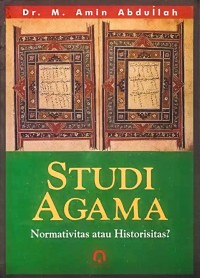 Image of Studi Agama: Normativitas atau Historisitas?