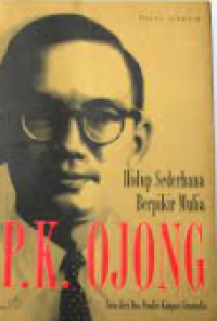 Image of P. K. Ojong: Hidup Sederhana Berpikir Mulia