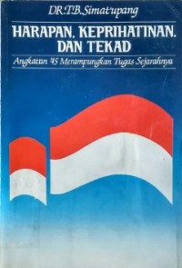 Image of Harapan, Keprihatinan, dan Tekad: Angkatan '45 Merampungkan Tuhas Sejarahnya