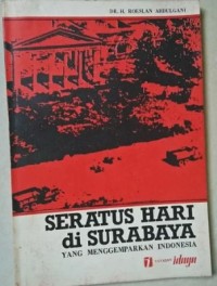 Image of Seratus Hari Di Surabaya Yang Menggemparkan Indonesia: Kisah Singkat Tentang Kejadian-kejadian Di Kota Surabaya Antara Tanggal 17 Agustus- Akhir November 1945