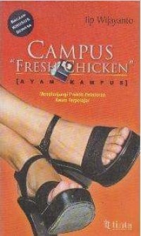 Image of Campus Fresh Chicken (Ayam Kampus): Menelanjangi Praktik Pelacuran Kaum Terpelajar