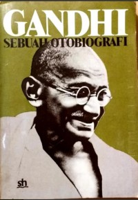 Image of Gandhi Sebuah Otobiografi: Kisah Eksperimen-eksperimenku Dalam Mencari Kebenaran