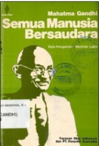 Image of Semua Manusia Bersaudara: Kehidupan dan Gagasan Mahatma Gandhi Sebagaimana Diceritakannya Sendiri