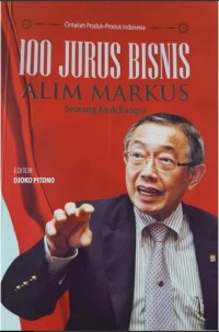 Image of 100 Jurus Bisnis Alim Markus: Seorang Anak Bangsa