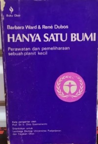 Image of Hanya Satu Bumi: Perawatan dan Pemeliharaan Sebuah Planit Kecil