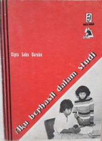 Image of Aku Berhasil Dalam Studi: Tehnik Belajar Dengan Sukses